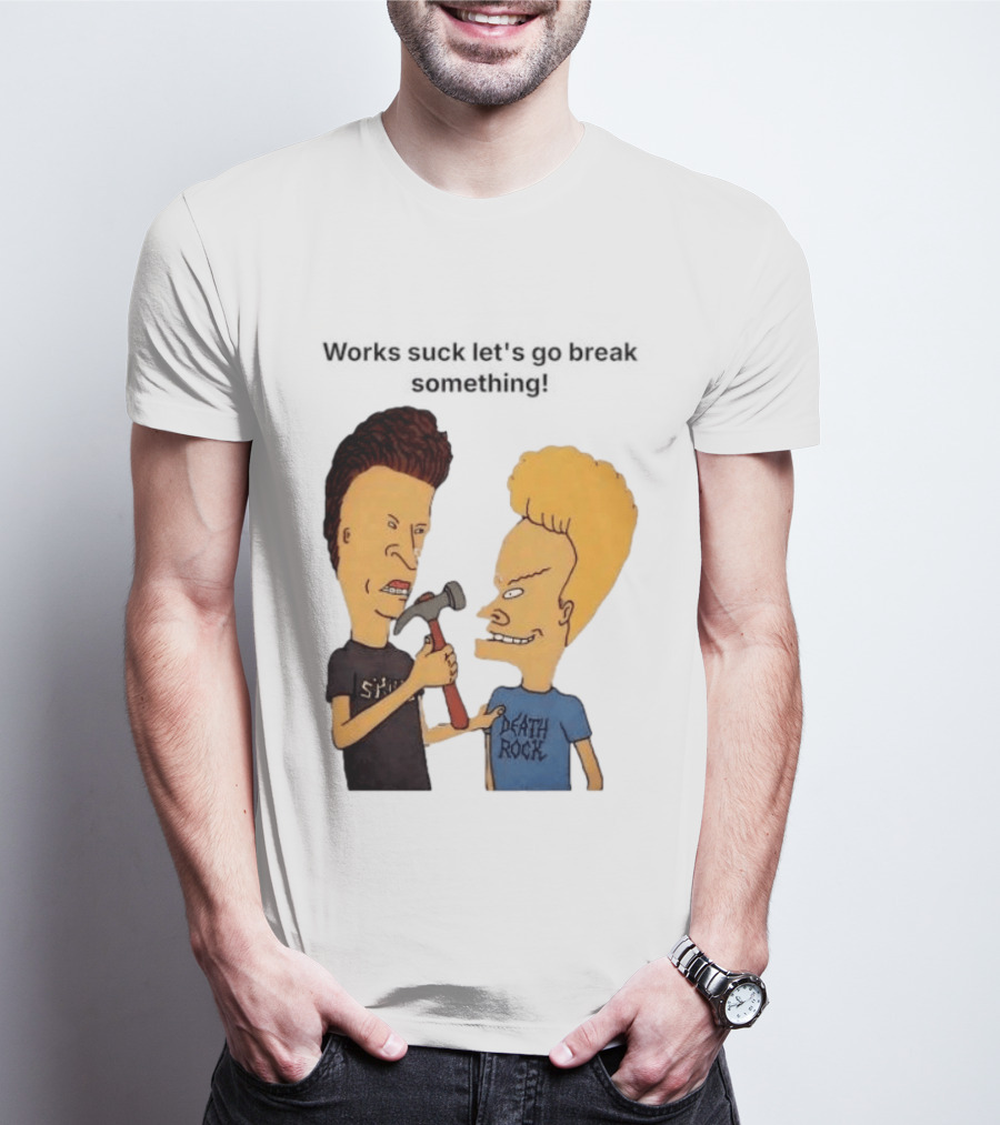 Beavis And Butt Head Works Suck Let's Go Break Something Hammer Scene T-Shirt