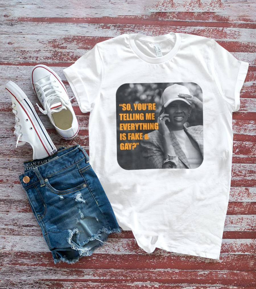 Candace Owens So You're Telling Me Everything Is Fake And Gay T-Shirt