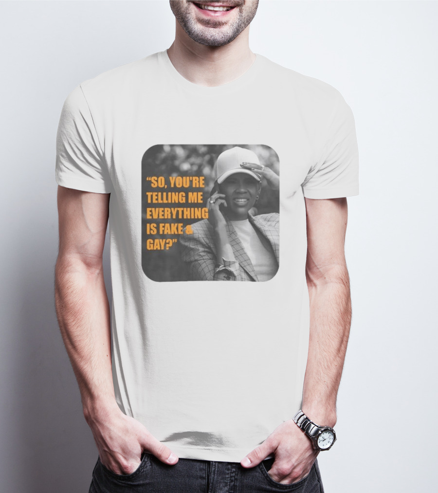Candace Owens So You're Telling Me Everything Is Fake And Gay T-Shirt