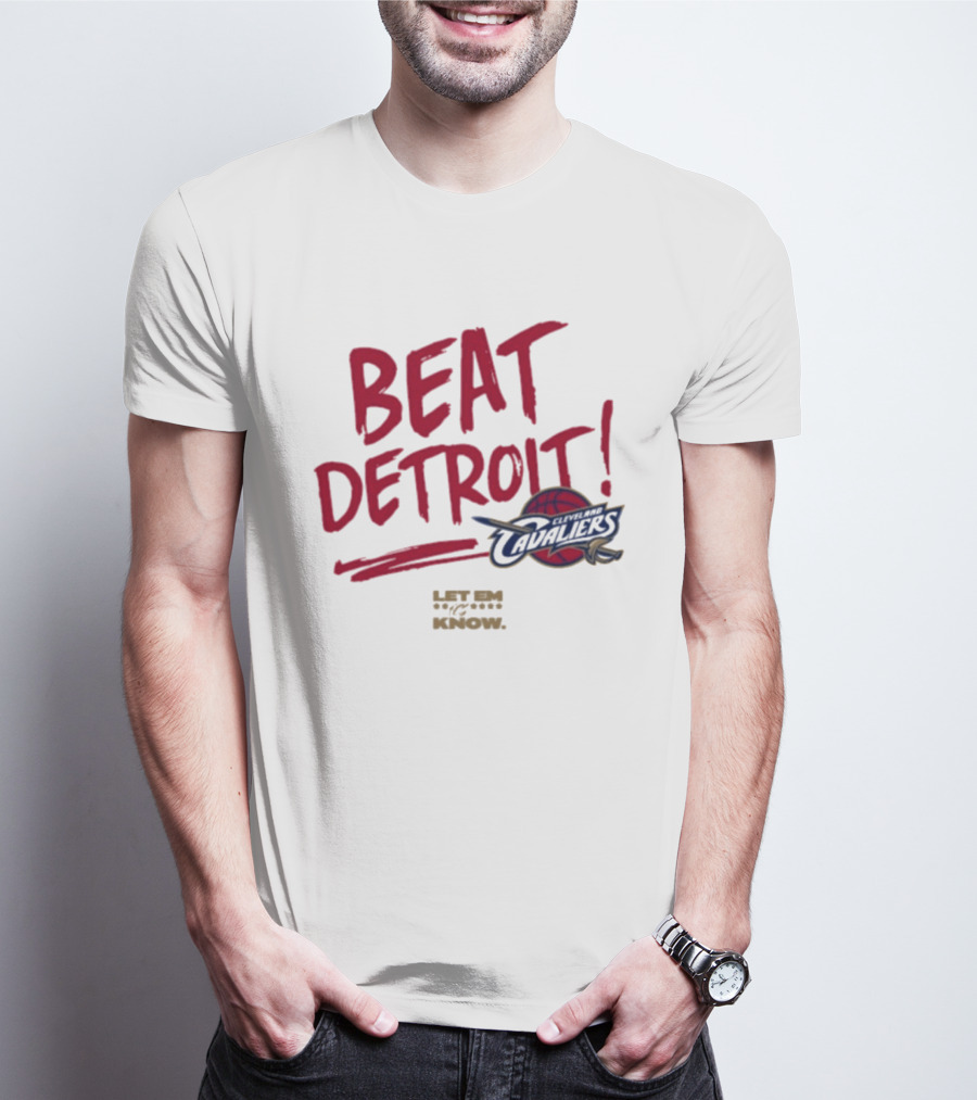 Beat Detroit Cleveland Cavaliers Let Em Know T-Shirt
