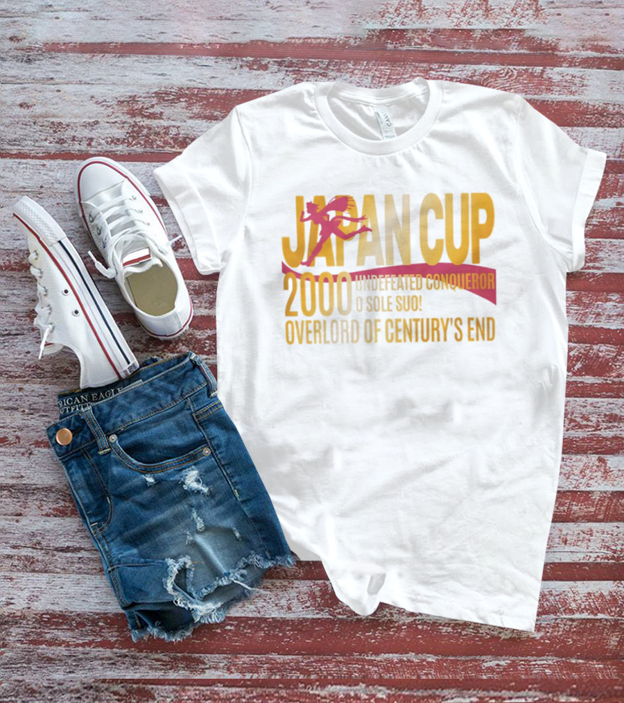 Japan Cup 2000 Undefeated Conqueror O Sole Suo Overlord Of Century's End T-Shirt