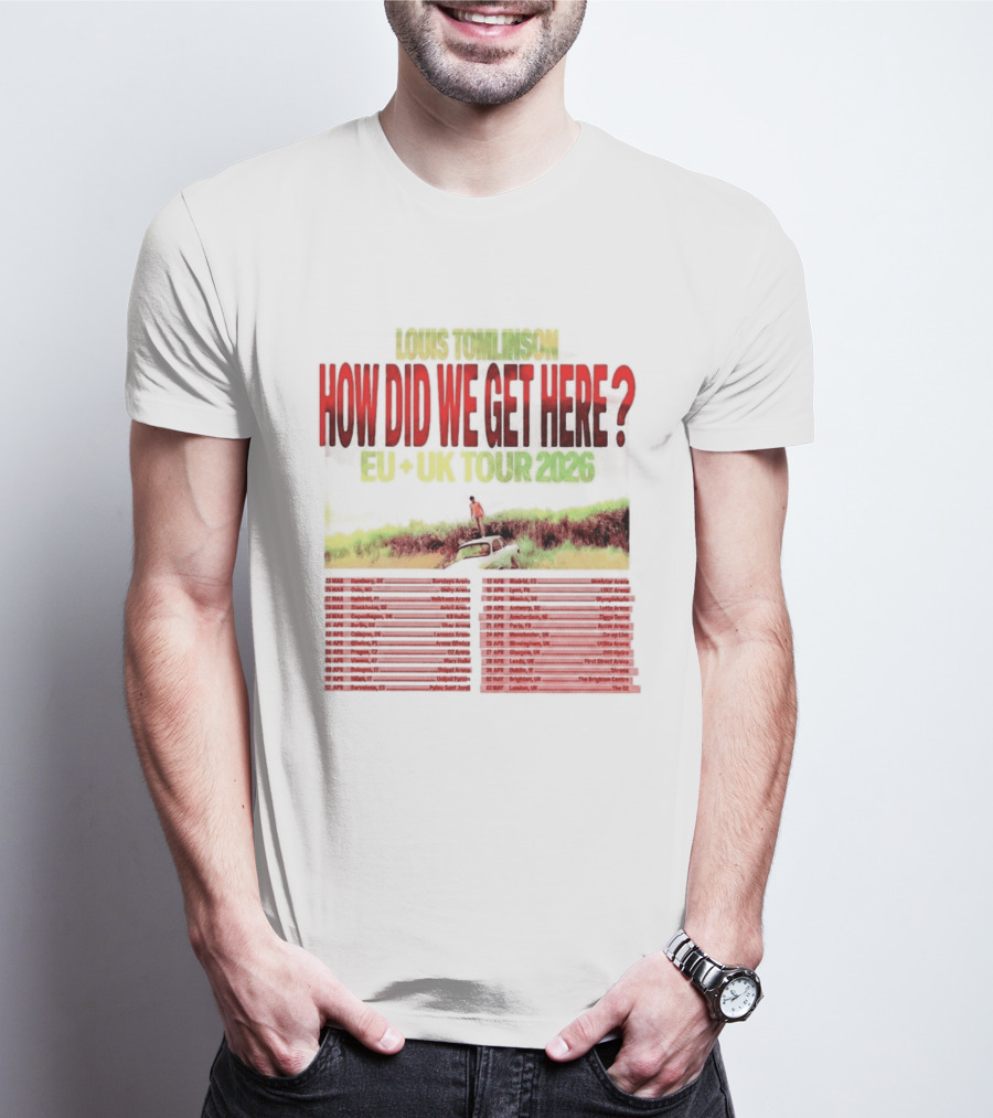 Louis Tomlinson How Did We Get Here EU UK Tour 2026 Dates T-Shirt