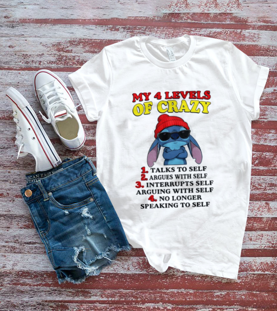 My 4 Levels Of Crazy Talks To Self Argues Interrupts No Longer Speaking T-Shirt