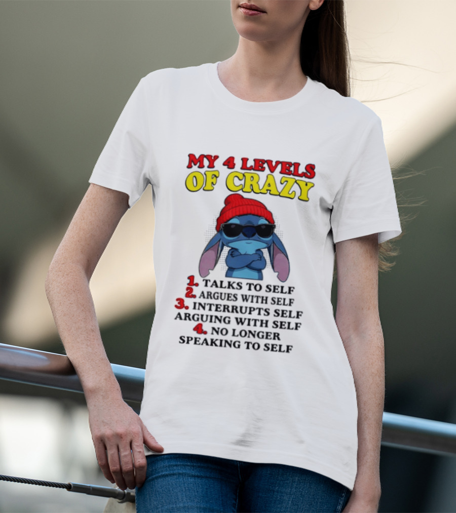My 4 Levels Of Crazy Talks To Self Argues Interrupts No Longer Speaking T-Shirt