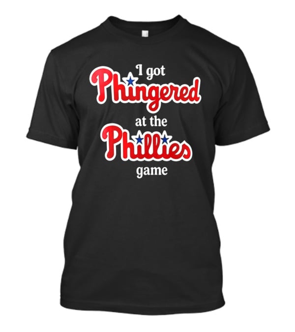 I Got Phingered At The Phillies Game T-Shirt
