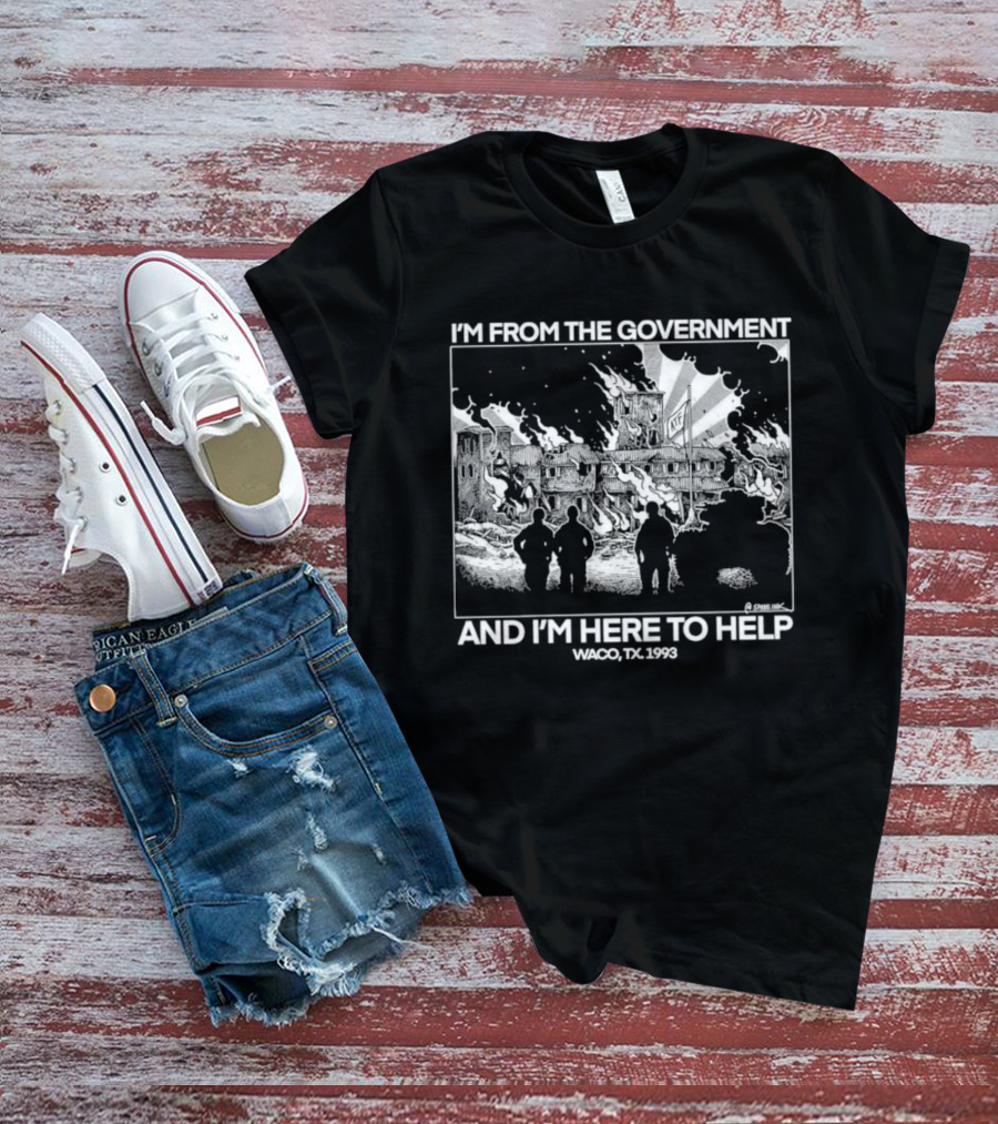 I'm From The Government And I'm Here To Help Waco TX 1993 T-Shirt