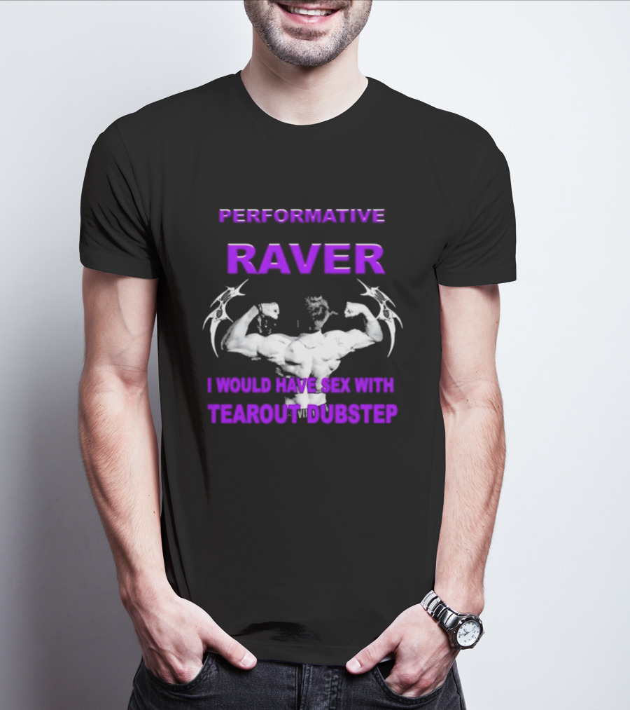 Performative Raver Muscle Flex I Would Have Sex With Tearout Dubstep T-Shirt