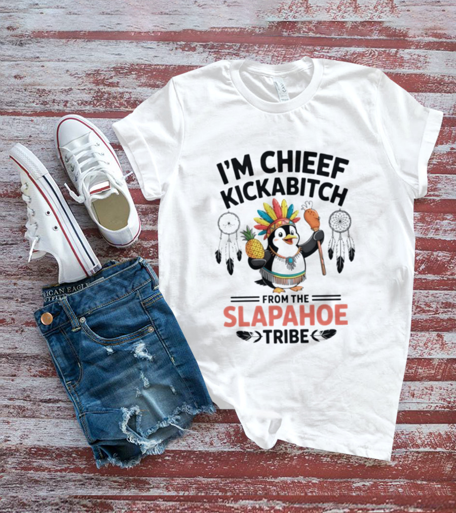 I'm Chieef Kickabitch From The Slapahoe Tribe Penguin Pineapple Headdress T-Shirt