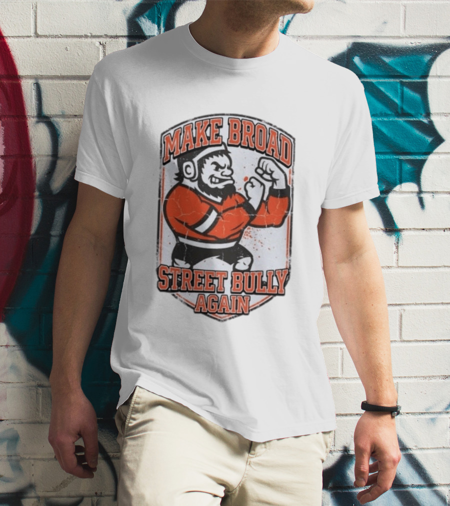 Make Broad Street Bully Again Philadelphia Flyers T-Shirt