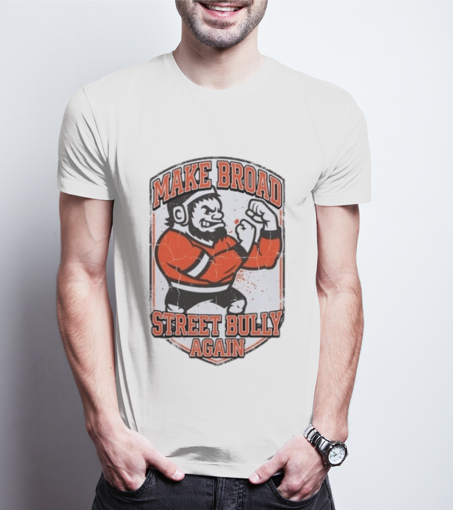 Make Broad Street Bully Again Philadelphia Flyers T-Shirt