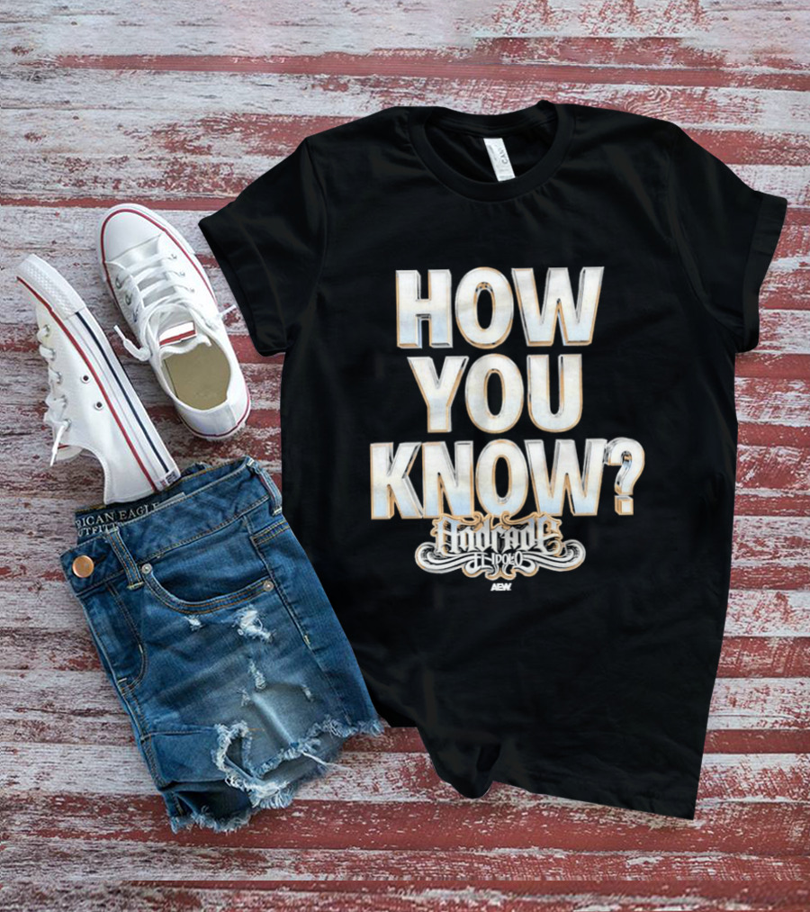 How You Know Andrade El Idolo T-Shirt