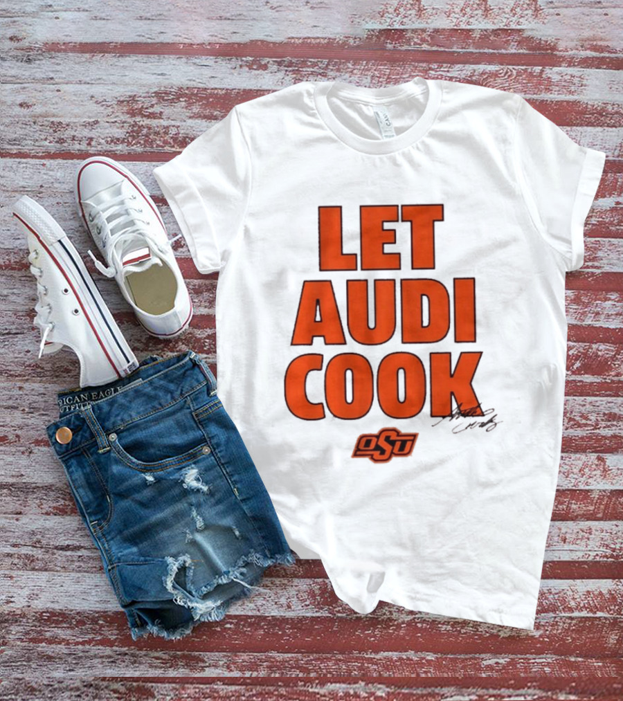 Oklahoma State Basketball Let Audi Cook OSU Audi Crooks T-Shirt