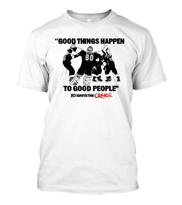 Good Things Happen To Good People Ignite The Orange Philadelphia Flyers Celebration T-Shirt