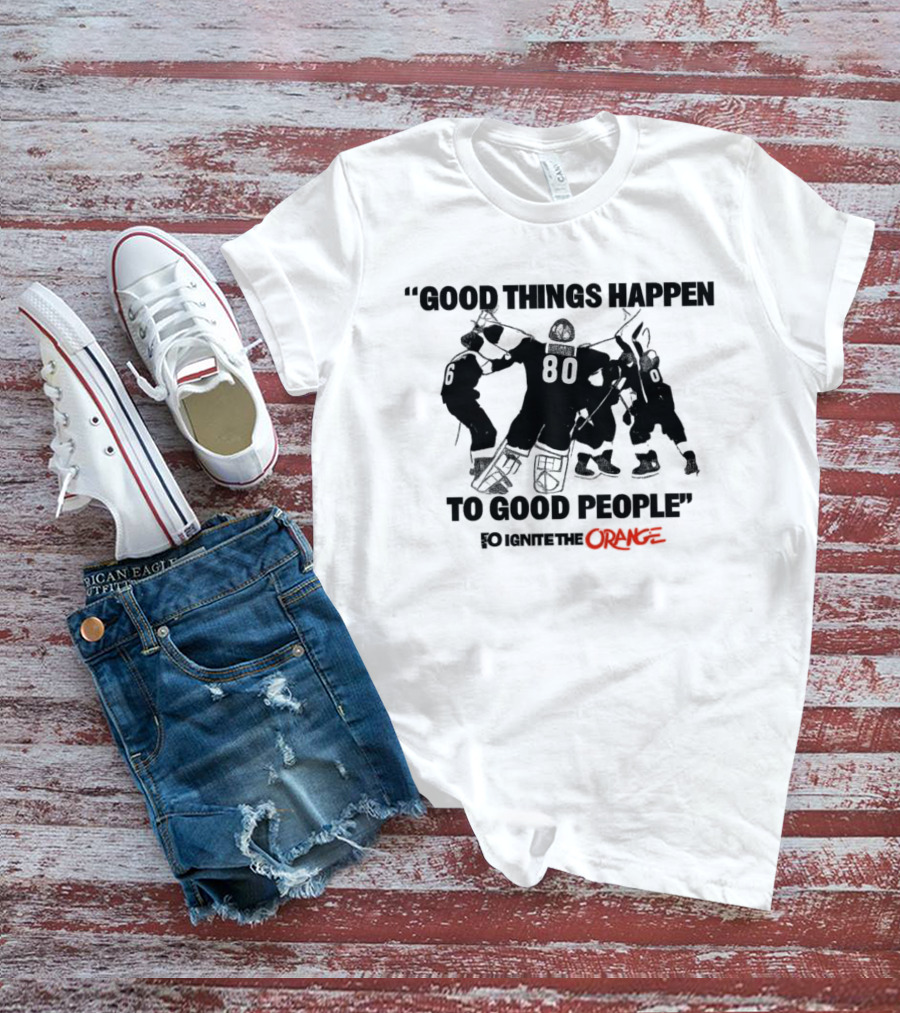 Good Things Happen To Good People Ignite The Orange Philadelphia Flyers Celebration T-Shirt
