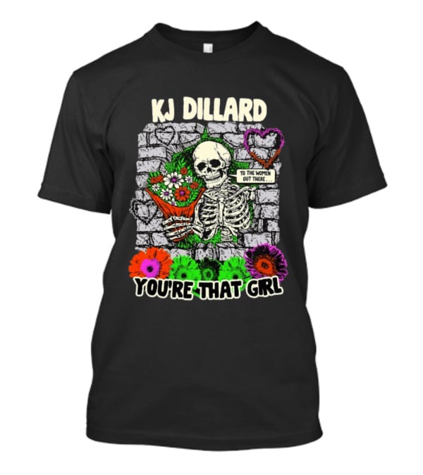 KJ Dillard You're That Girl Skeleton Holding Flowers Wall T-Shirt