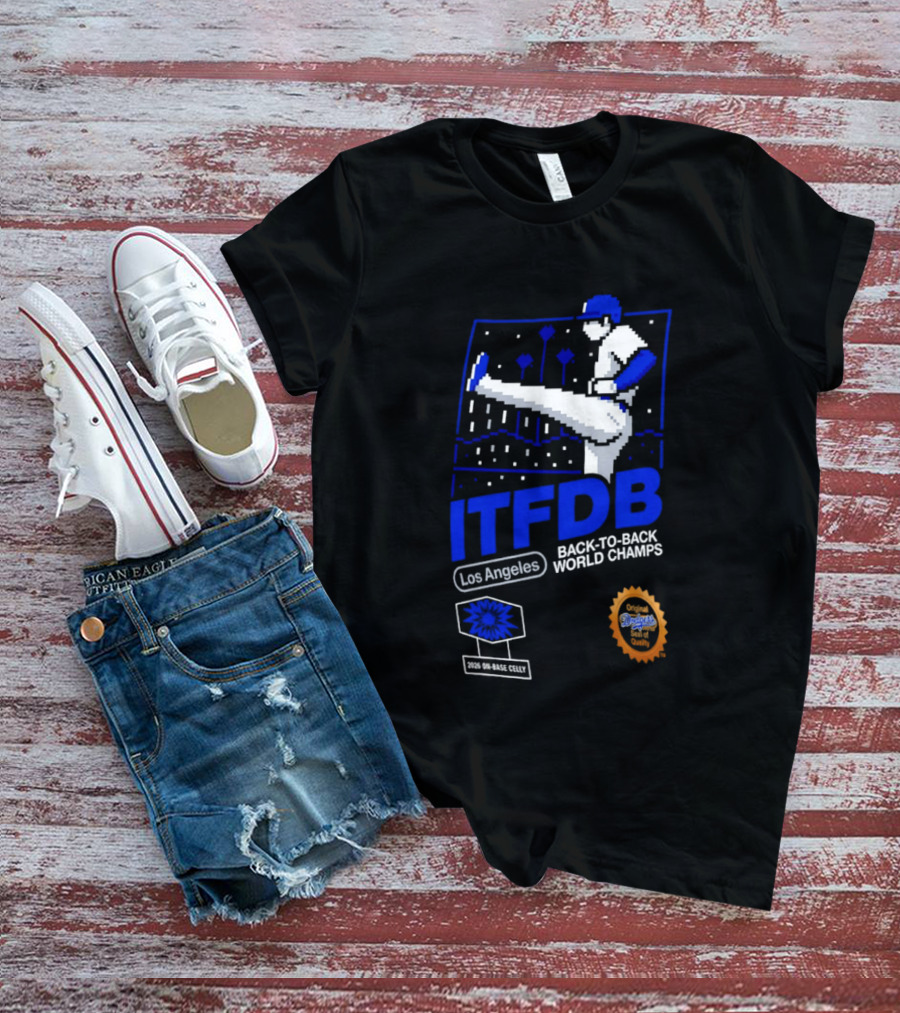 Los Angeles ITFDB Back To Back World Champs Dodgers T-Shirt
