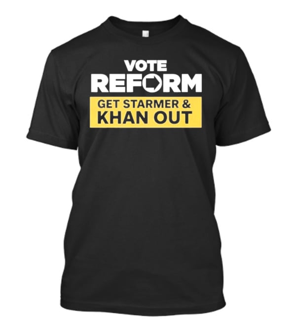 Vote Reform Get Starmer And Khan Out Reform UK T-Shirt