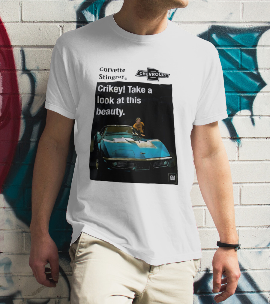 Chevrolet Corvette Stingray Crikey Take A Look At This Beauty T-Shirt
