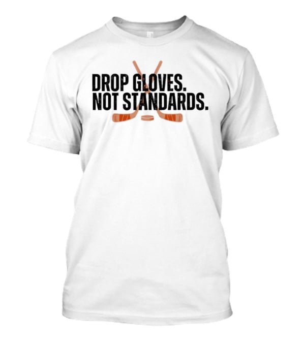 Philadelphia Flyers Hockey Drop Gloves Not Standards T-Shirt