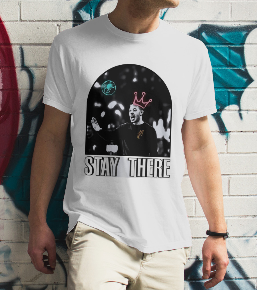Stay There King Mitch Johnson San Antonio Spurs Coach NBA T-Shirt