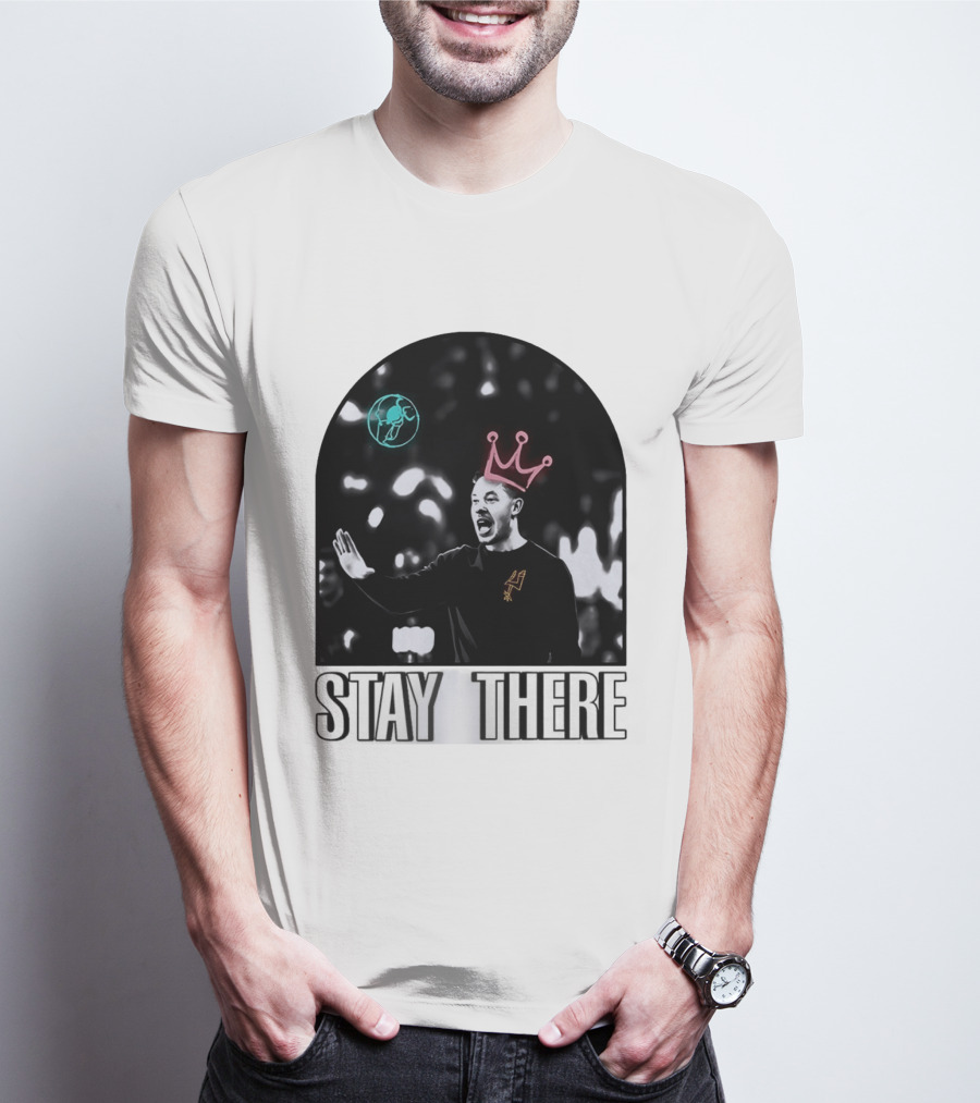 Stay There King Mitch Johnson San Antonio Spurs Coach NBA T-Shirt