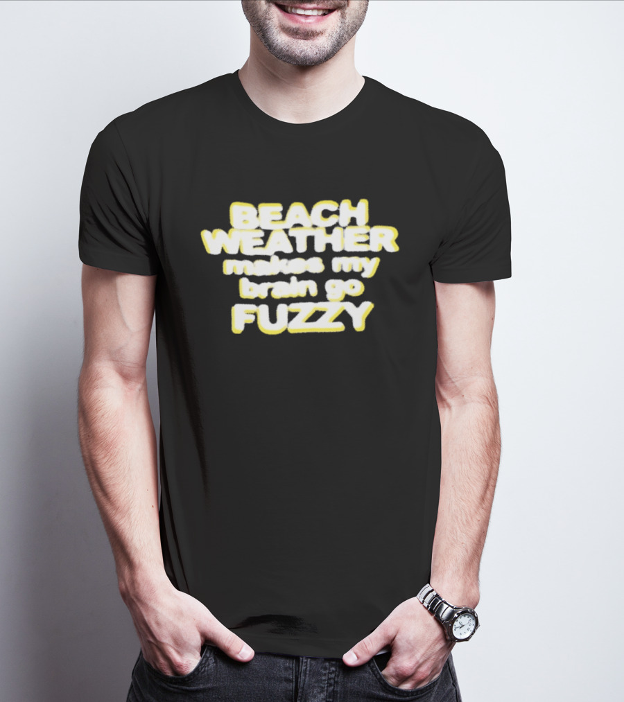 Beach Weather Makes My Brain Go Fuzzy Summer Vibes T-Shirt