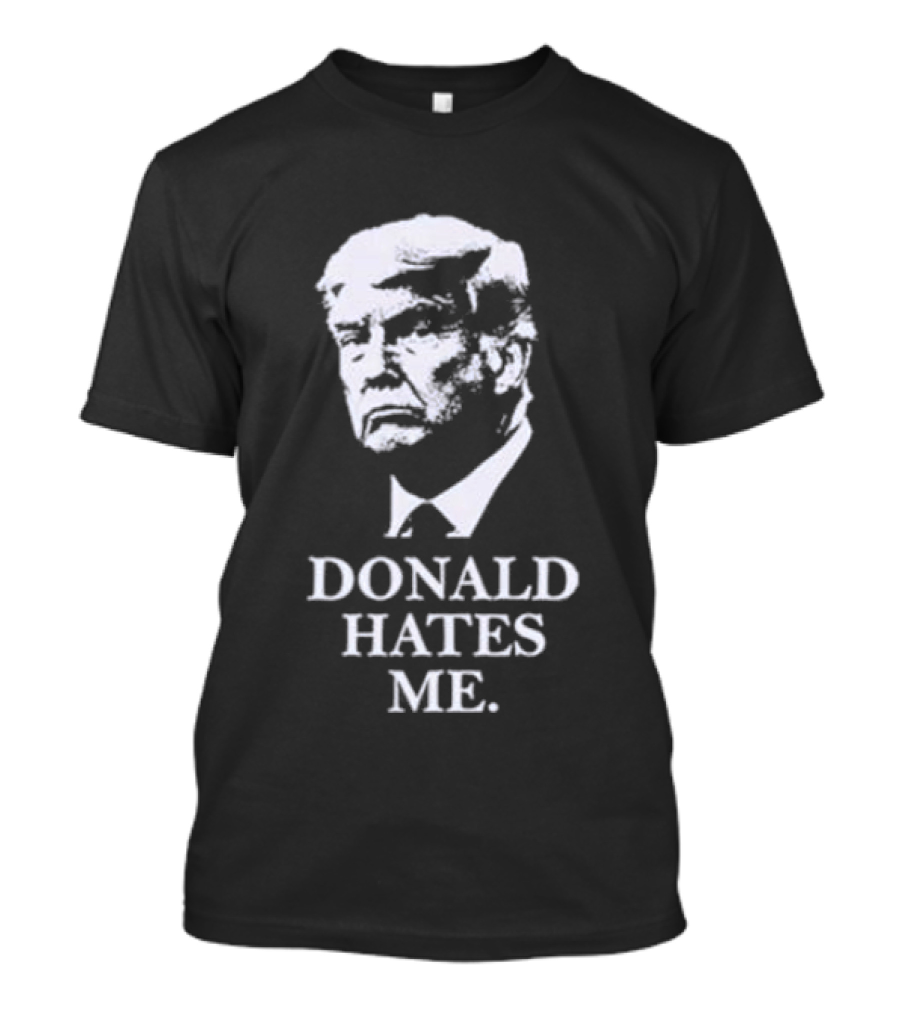 Donald Hates Me T-Shirt