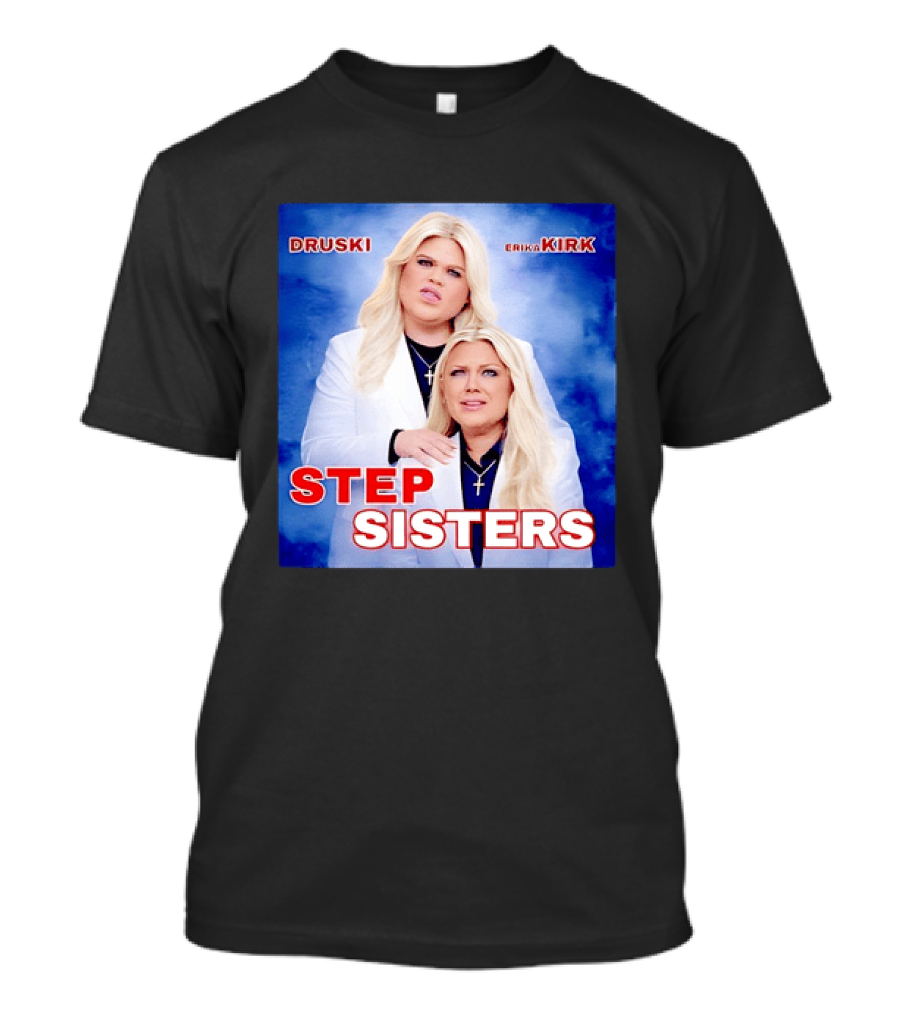 Druski Erika Kirk Step Sisters T-Shirt