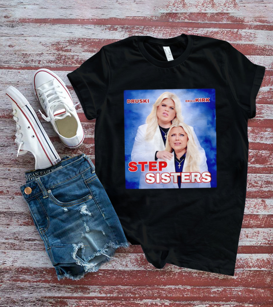 Druski Erika Kirk Step Sisters T-Shirt