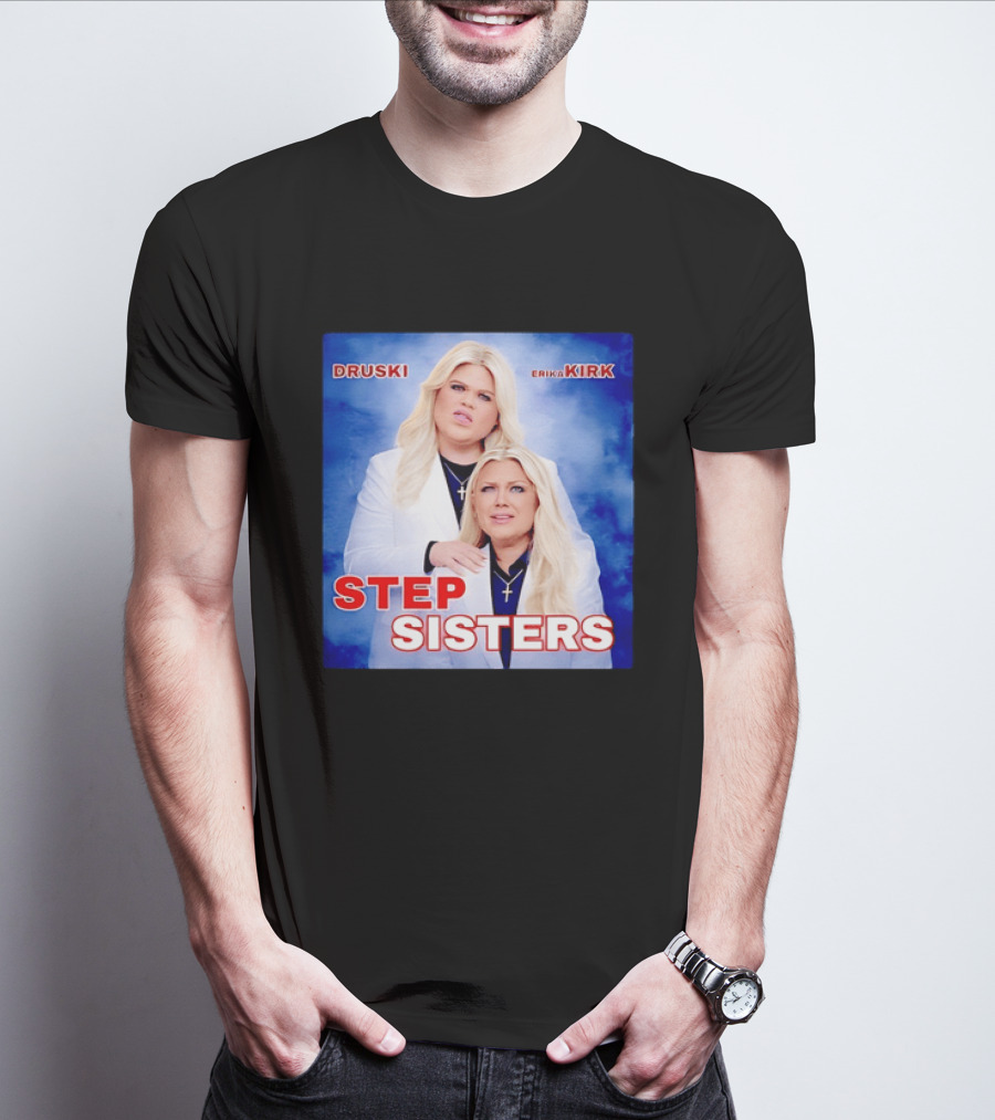 Druski Erika Kirk Step Sisters T-Shirt