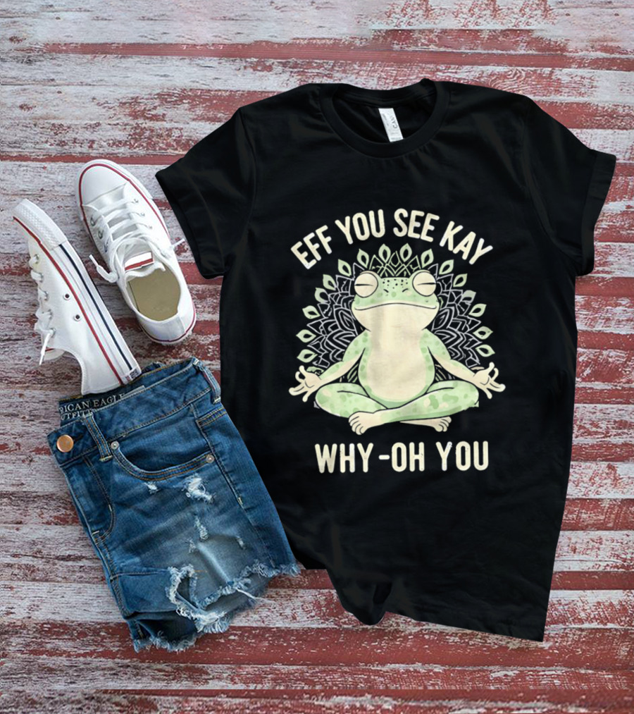 Eff You See Kay Why Oh You Frog Meditation Zen Mandala T-Shirt