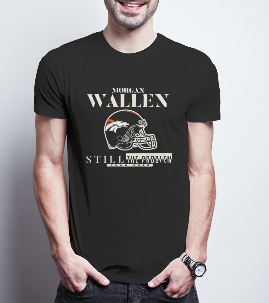 Morgan Wallen Denver Broncos Still The Problem Tour 2026 Helmet T-Shirt