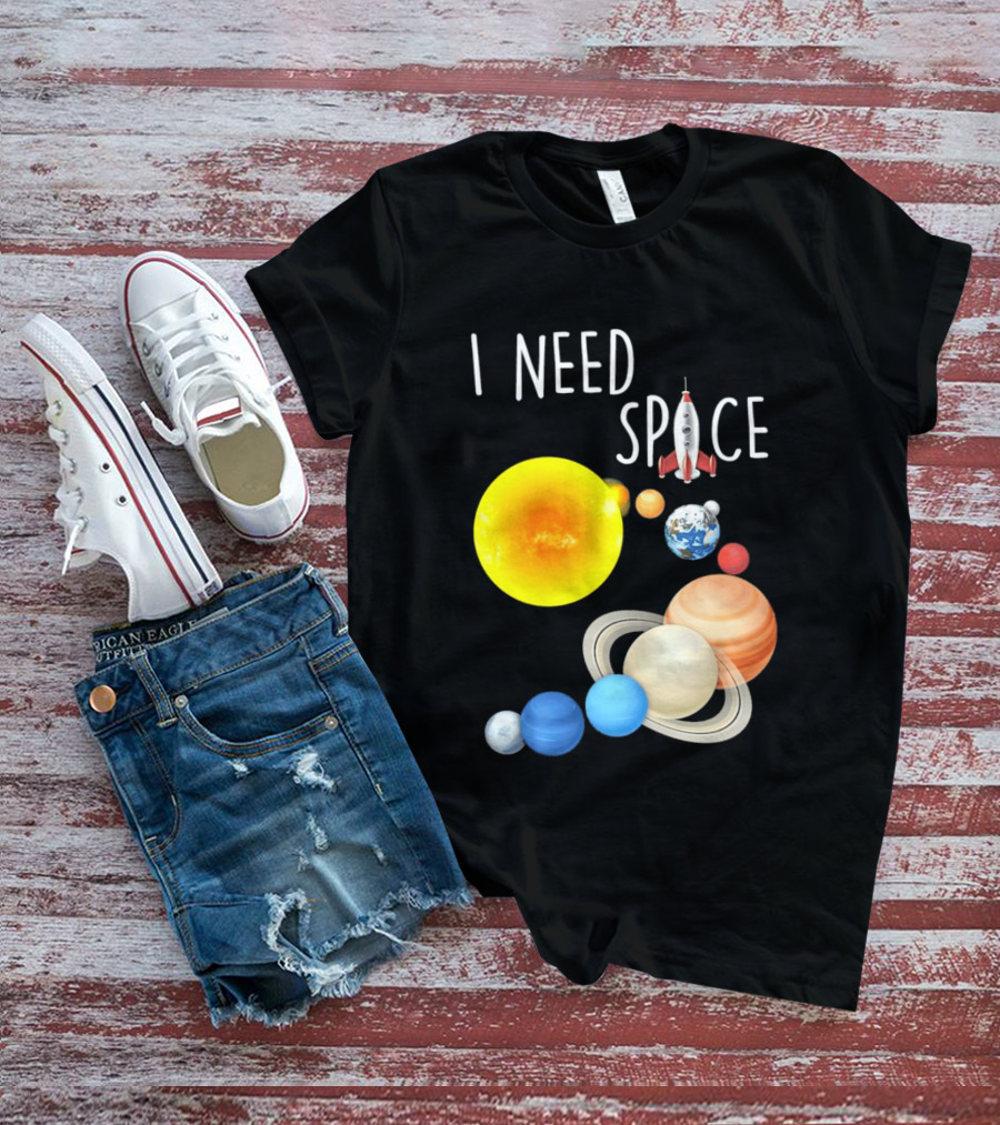 I Need Space With Sun Planets Rocket Earth Saturn Jupiter Mars T-Shirt