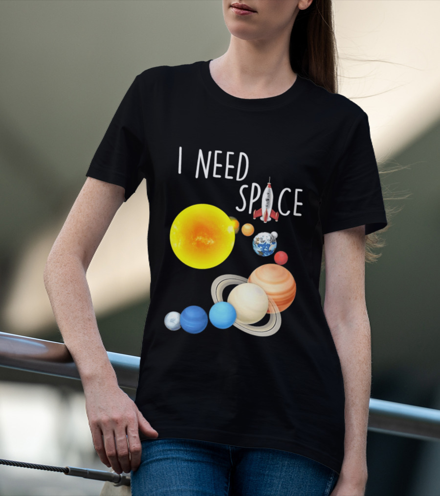 I Need Space With Sun Planets Rocket Earth Saturn Jupiter Mars T-Shirt