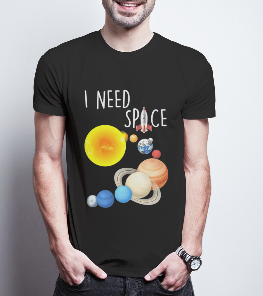 I Need Space With Sun Planets Rocket Earth Saturn Jupiter Mars T-Shirt