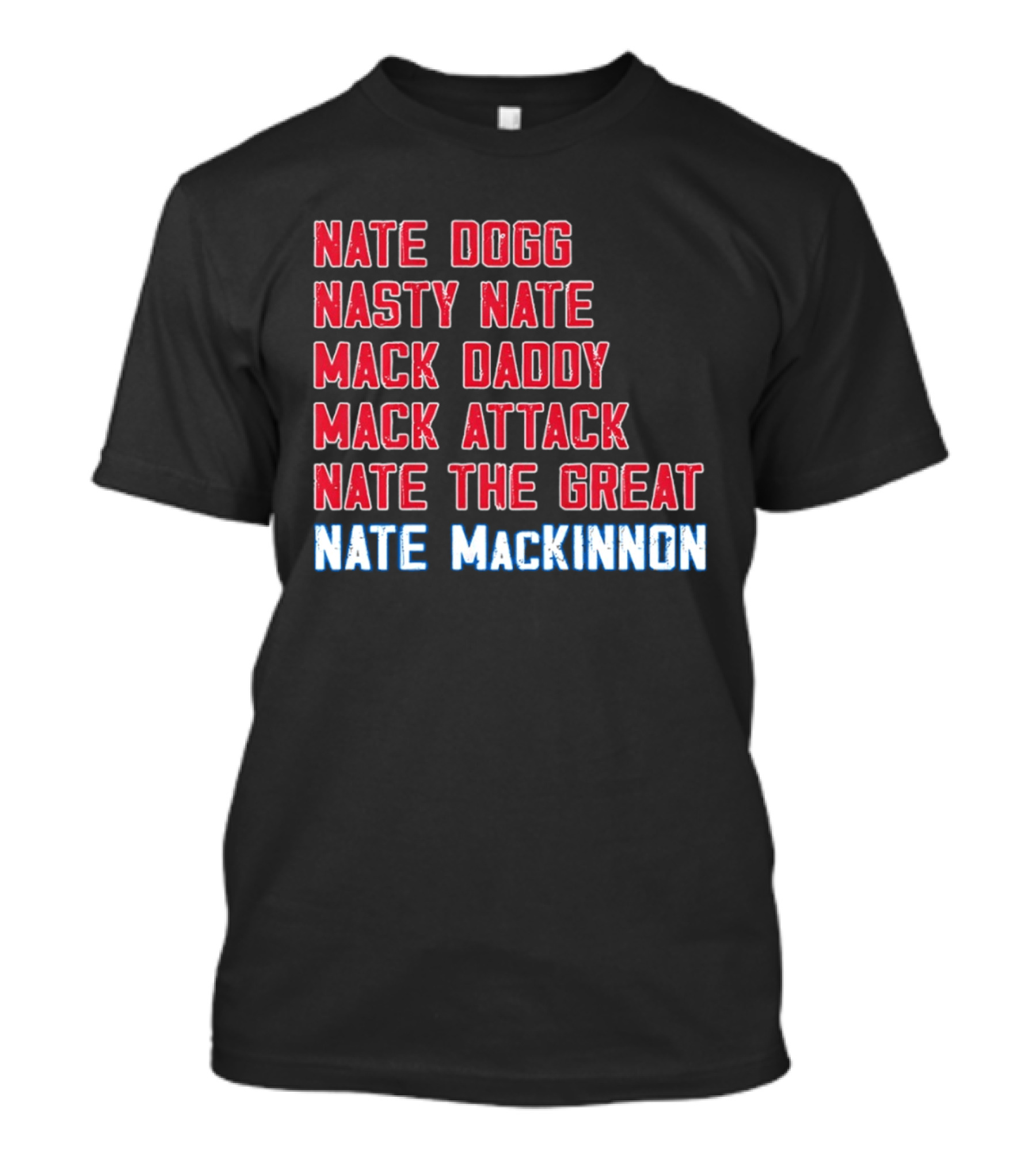Nathan MacKinnon Nate Dogg Nasty Nate Mack Daddy Mack Attack Nate The Great T-Shirt