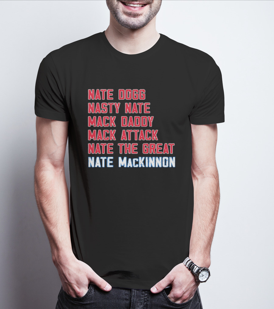 Nathan MacKinnon Nate Dogg Nasty Nate Mack Daddy Mack Attack Nate The Great T-Shirt