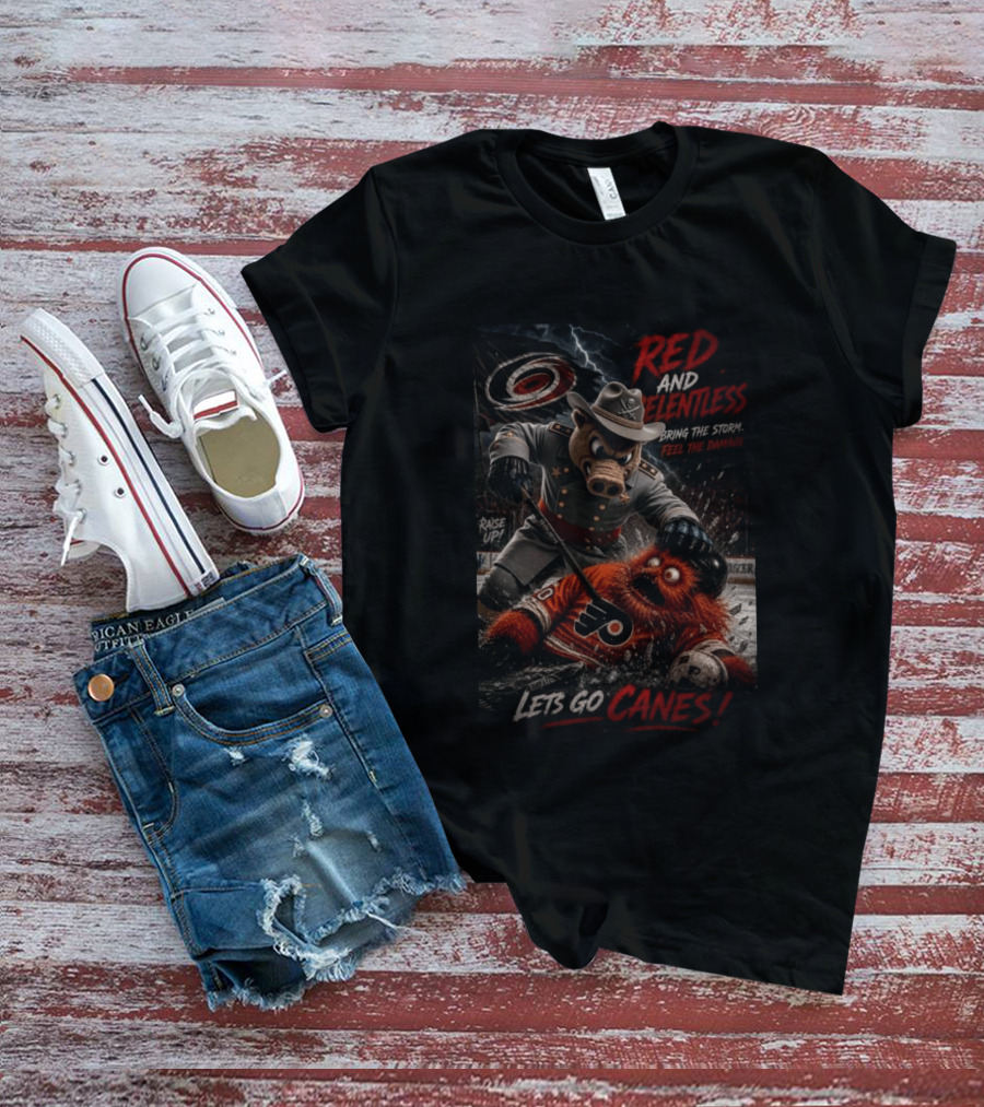 Red And Relentless Carolina Hurricanes Vs Philadelphia Flyers Let's Go Canes Bring The Storm Feel The Damage T-Shirt