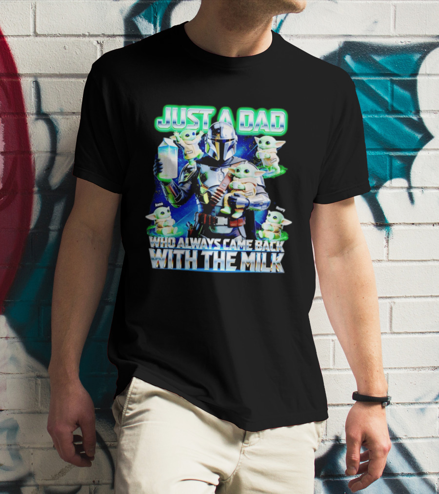 Just A Dad Who Always Came Back With The Milk Mandalorian Baby Yoda T-Shirt