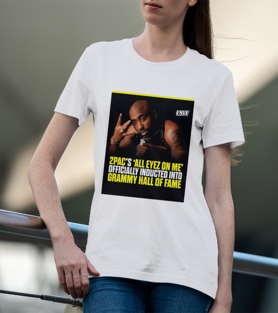 2Pac All Eyez On Me Grammy Hall Of Fame Induction Envy T-Shirt