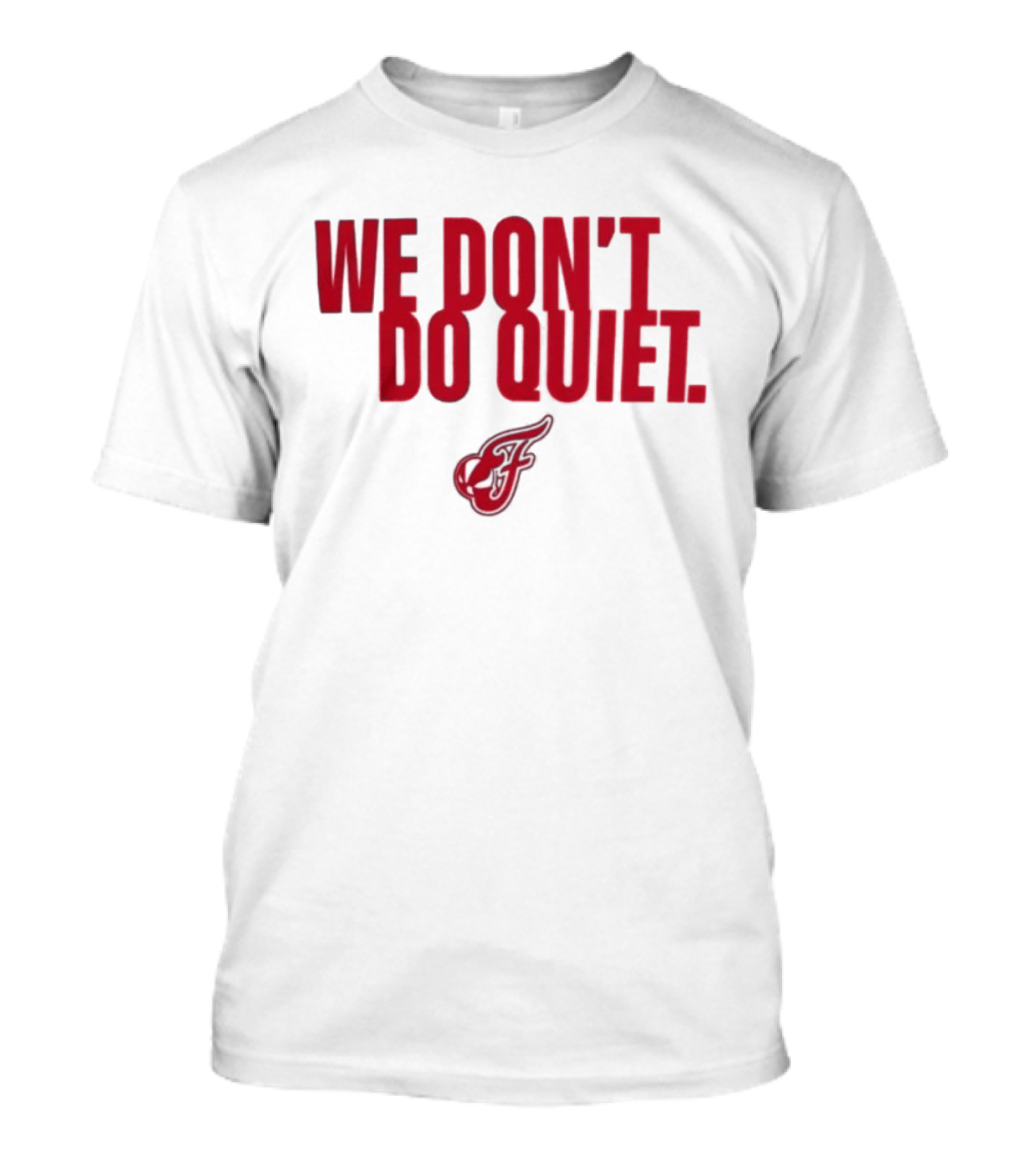 Indiana Fever We Don't Do Quiet Team Spirit T-Shirt