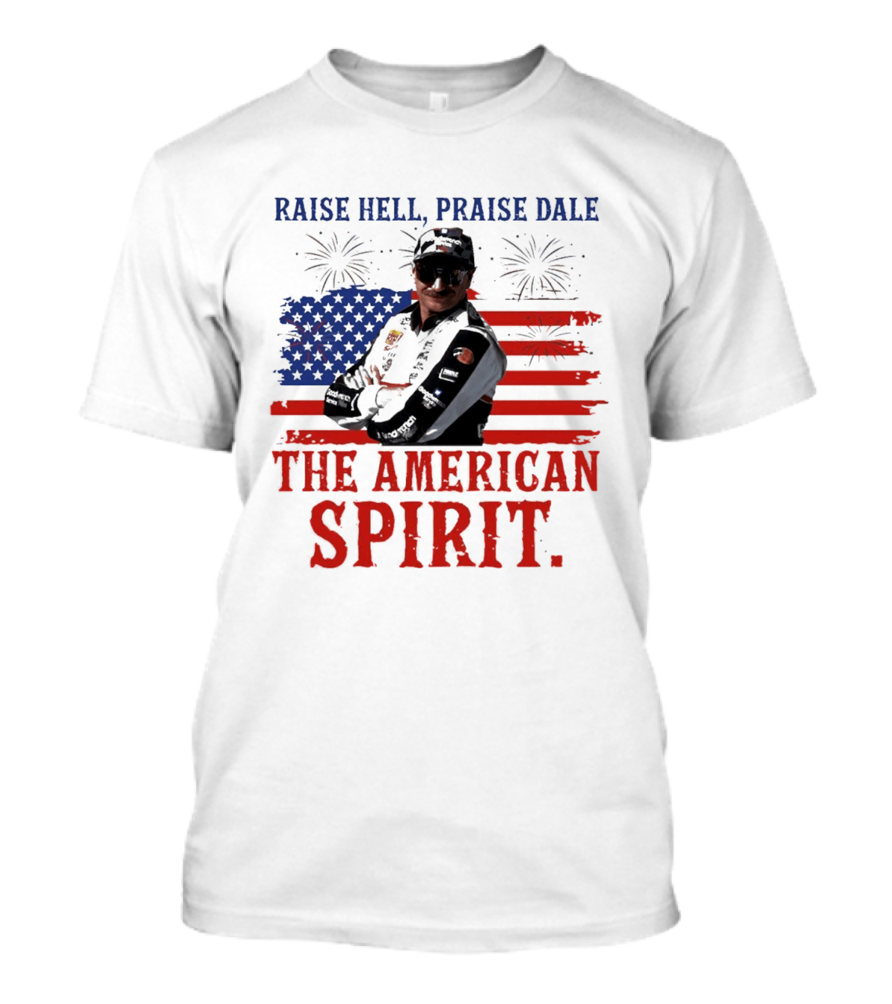 Raise Hell Praise Dale The American Spirit USA Flag Fireworks T-Shirt