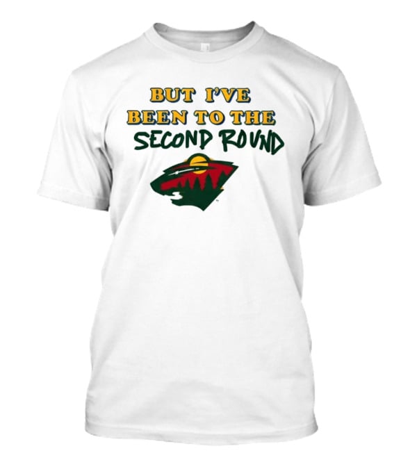 2026 I've Never Been To Heaven But I've Been To The Second Round T-Shirt