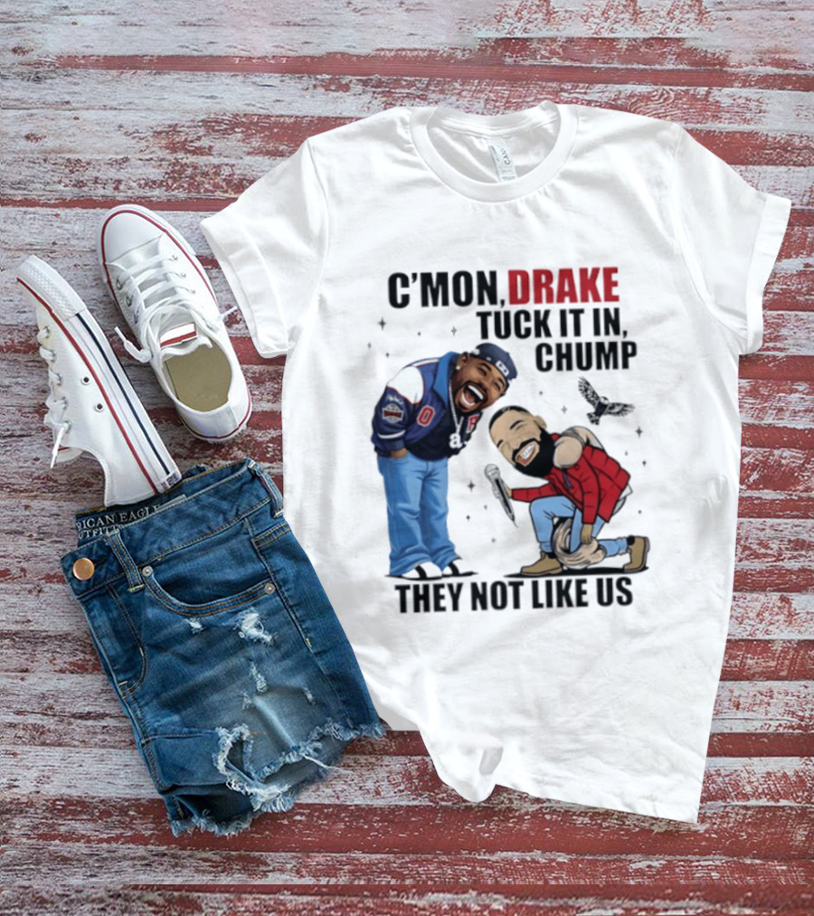 C'mon Drake Tuck It In Chump They Not Like Us Cartoon Rivalry Humor T-Shirt