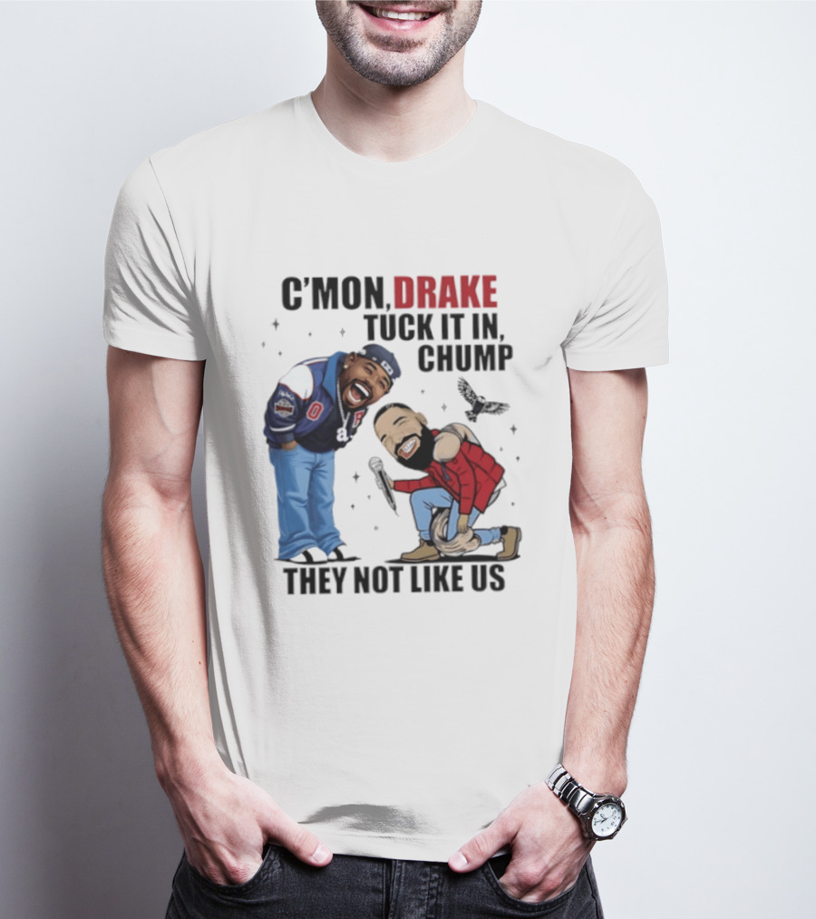 C'mon Drake Tuck It In Chump They Not Like Us Cartoon Rivalry Humor T-Shirt