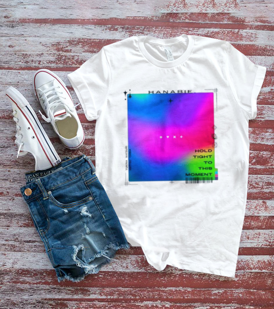Hanabie Hold Tight To This Moment Vivid Neon Aesthetic T-Shirt