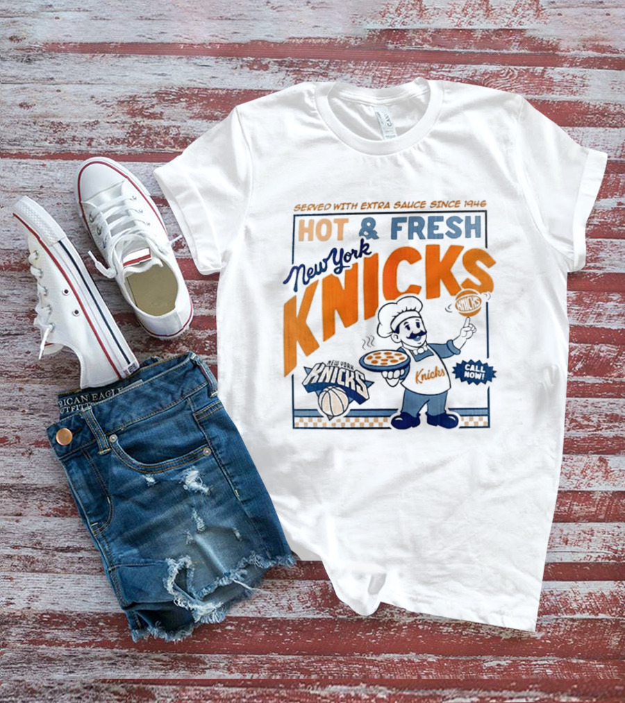 New York Knicks Served With Extra Sauce Since 1946 Hot Fresh T-Shirt