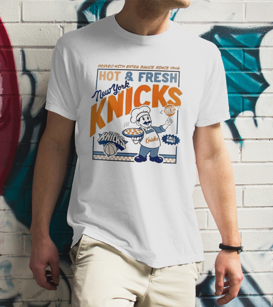 New York Knicks Served With Extra Sauce Since 1946 Hot Fresh T-Shirt
