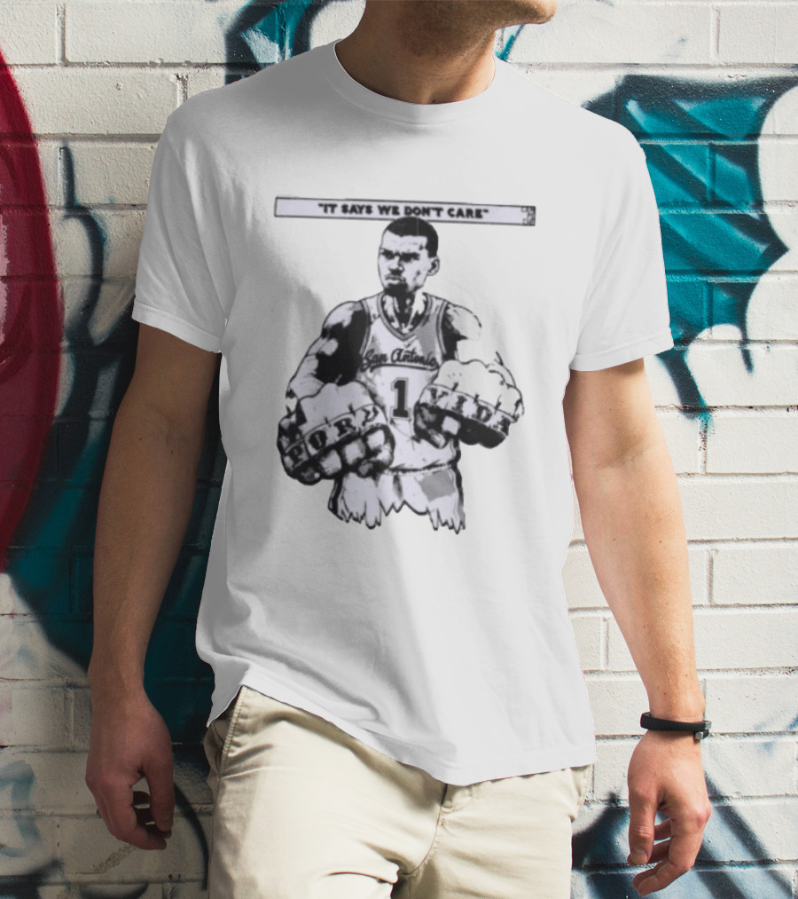 San Antonio Spurs Victor Wembanyama It Says We Don't Care Fory Vibe T-Shirt