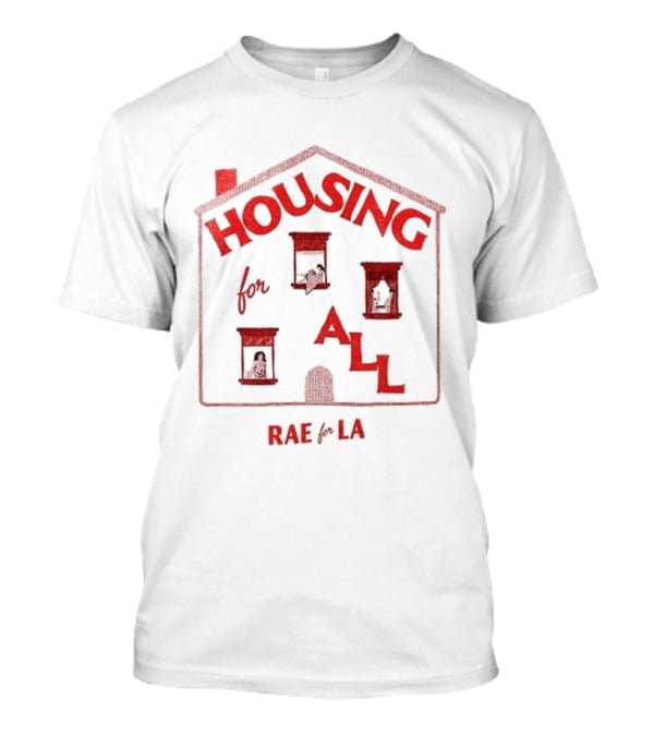 Rae For LA Housing For All Vote For Land Trusts Not Landlords T-Shirt